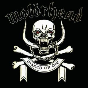 Motorhead-March Or die